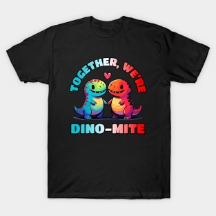 Together we are Dinomite Relationship Dino Love Design T-Shirt